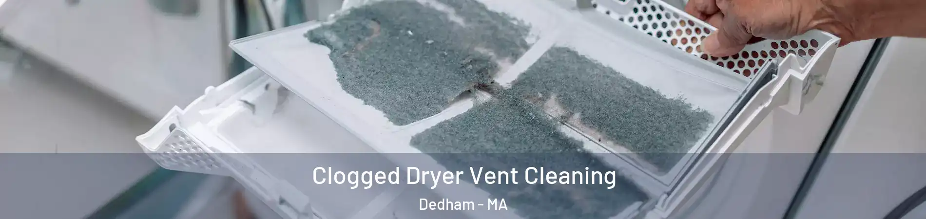  Clogged Dryer Vent Cleaning Dedham - MA