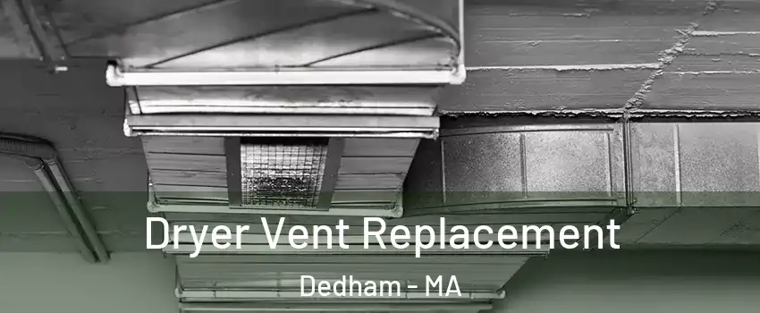  Dryer Vent Replacement Dedham - MA