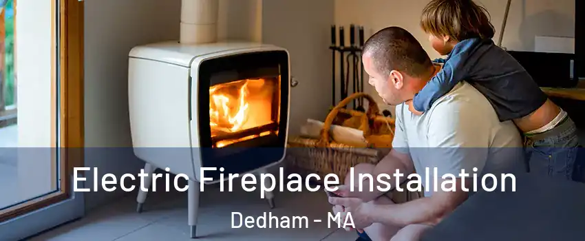  Electric Fireplace Installation Dedham - MA