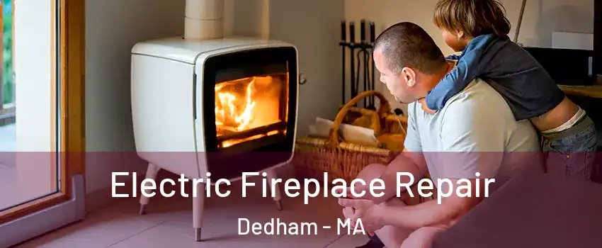  Electric Fireplace Repair Dedham - MA