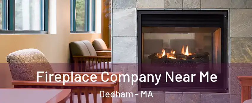 Fireplace Company Near Me Dedham - MA