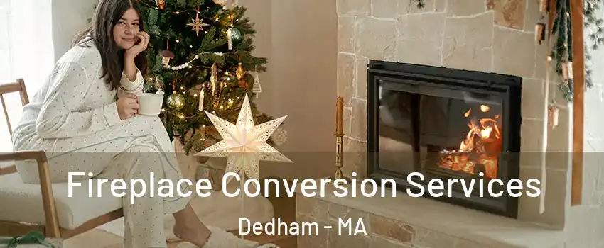  Fireplace Conversion Services Dedham - MA
