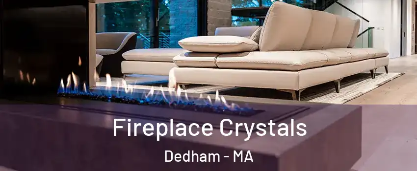  Fireplace Crystals Dedham - MA