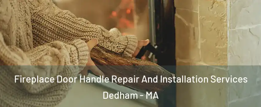  Fireplace Door Handle Repair And Installation Services Dedham - MA