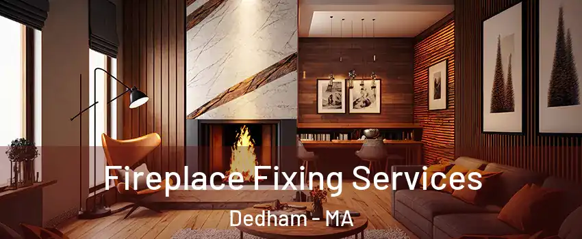  Fireplace Fixing Services Dedham - MA