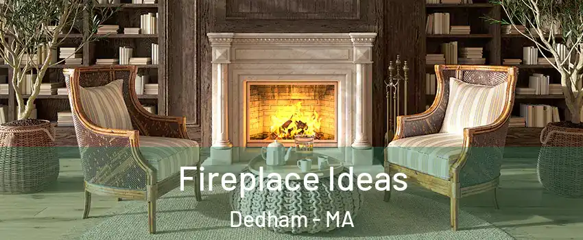  Fireplace Ideas Dedham - MA