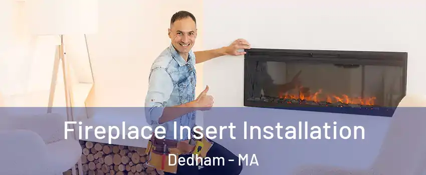  Fireplace Insert Installation Dedham - MA