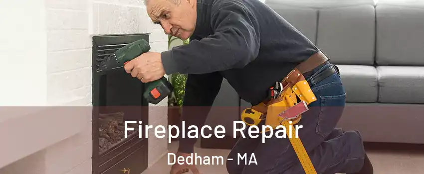  Fireplace Repair Dedham - MA