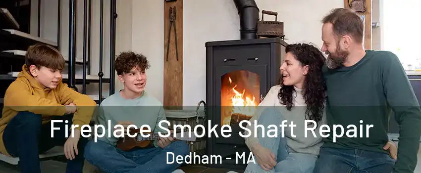  Fireplace Smoke Shaft Repair Dedham - MA