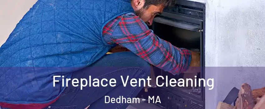  Fireplace Vent Cleaning Dedham - MA