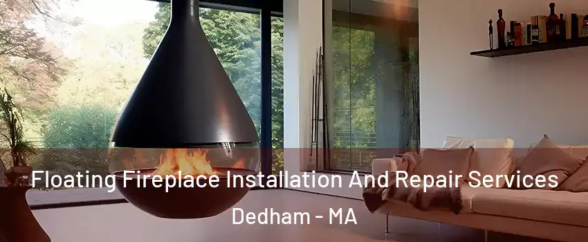  Floating Fireplace Installation And Repair Services Dedham - MA
