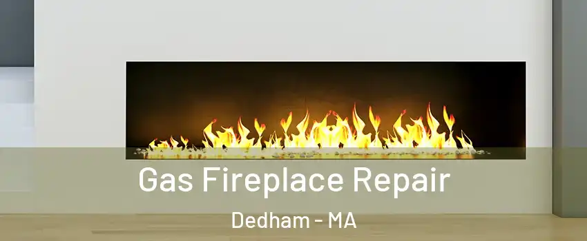  Gas Fireplace Repair Dedham - MA