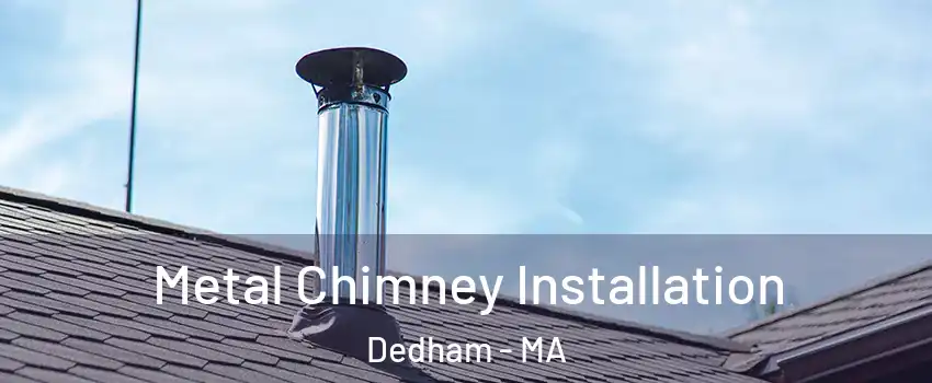  Metal Chimney Installation Dedham - MA