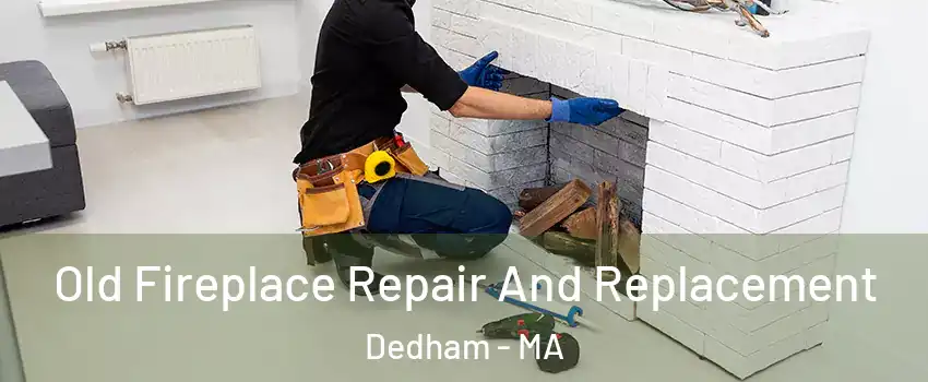 Old Fireplace Repair And Replacement Dedham - MA