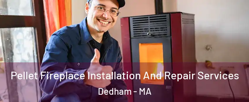  Pellet Fireplace Installation And Repair Services Dedham - MA