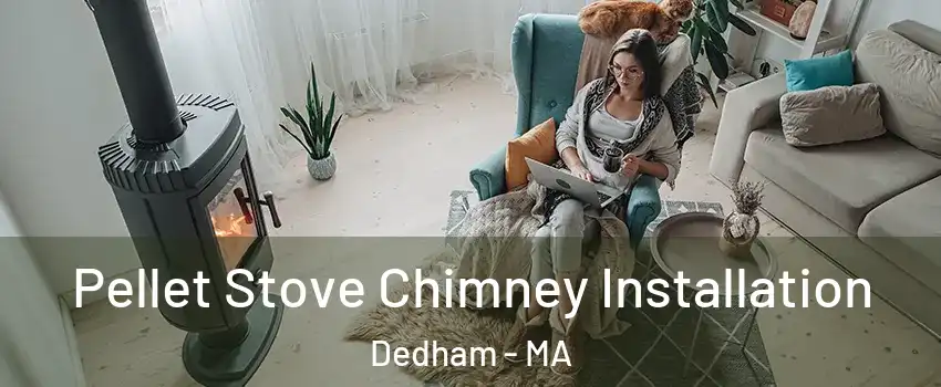  Pellet Stove Chimney Installation Dedham - MA