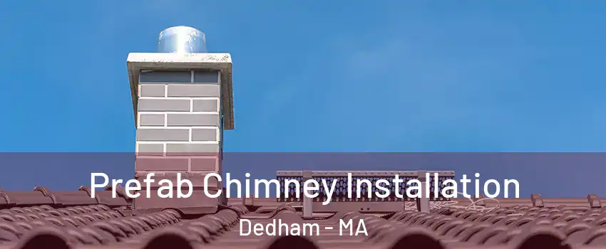  Prefab Chimney Installation Dedham - MA