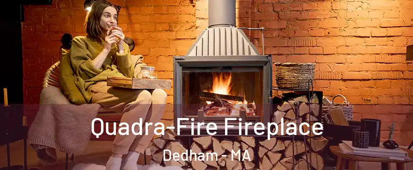  Quadra-Fire Fireplace Dedham - MA