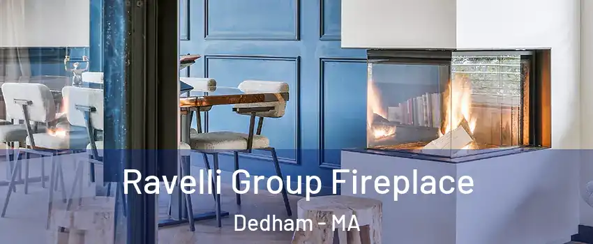  Ravelli Group Fireplace Dedham - MA