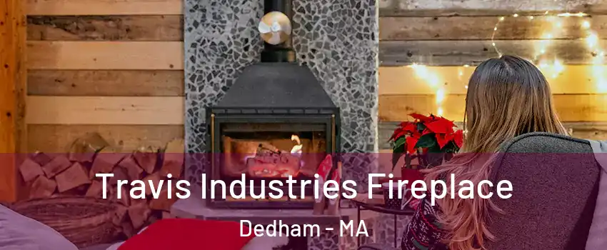  Travis Industries Fireplace Dedham - MA