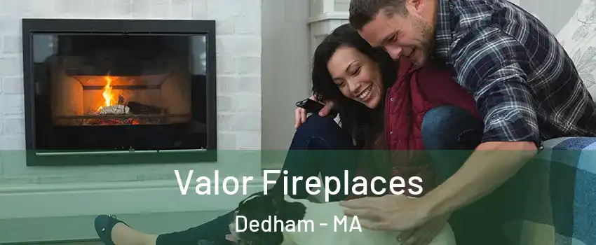  Valor Fireplaces Dedham - MA