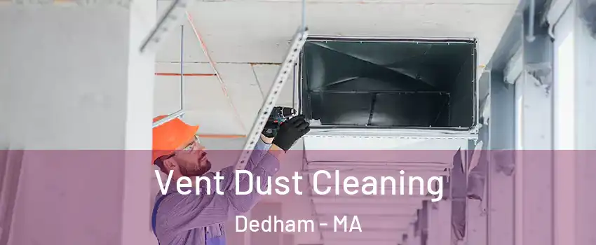  Vent Dust Cleaning Dedham - MA