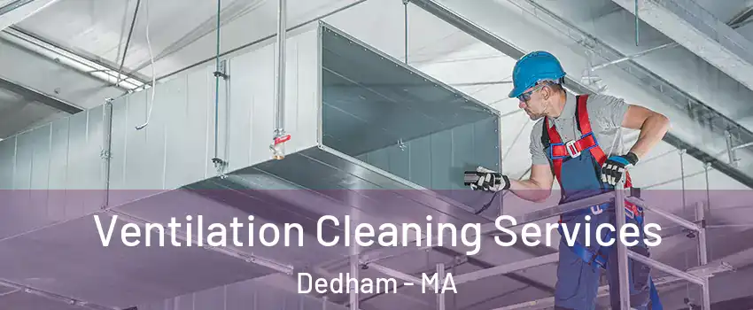  Ventilation Cleaning Services Dedham - MA