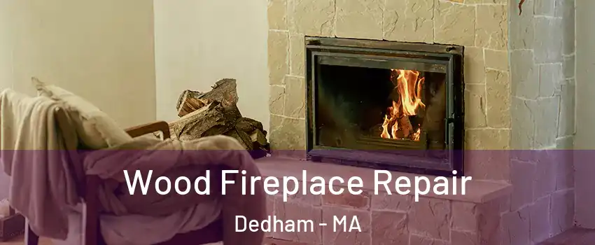  Wood Fireplace Repair Dedham - MA
