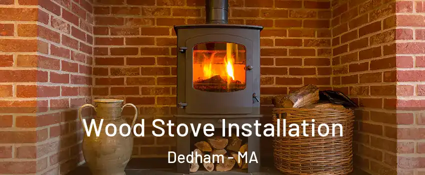  Wood Stove Installation Dedham - MA